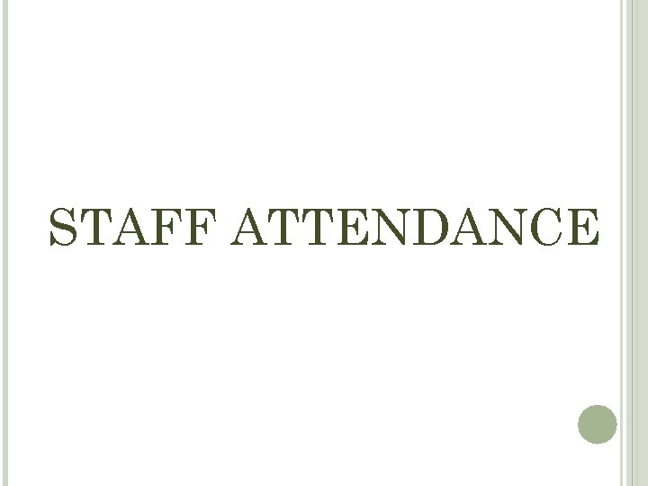 STAFF ATTENDANCE 