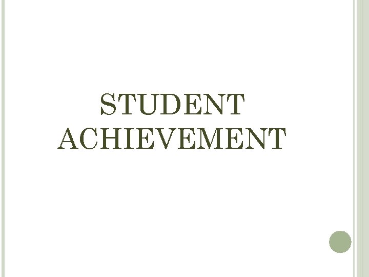 STUDENT ACHIEVEMENT 
