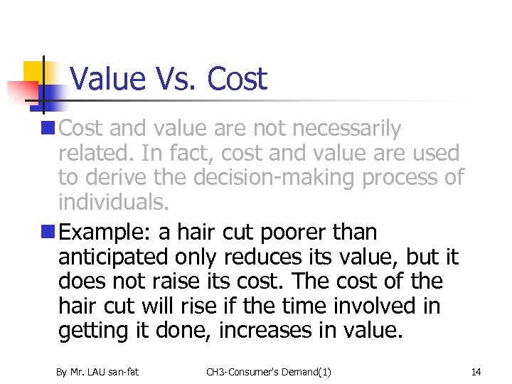 Value Vs. Cost n Cost and value are not necessarily related. In fact, cost
