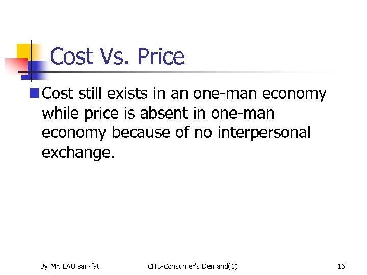 Cost Vs. Price n Cost still exists in an one-man economy while price is