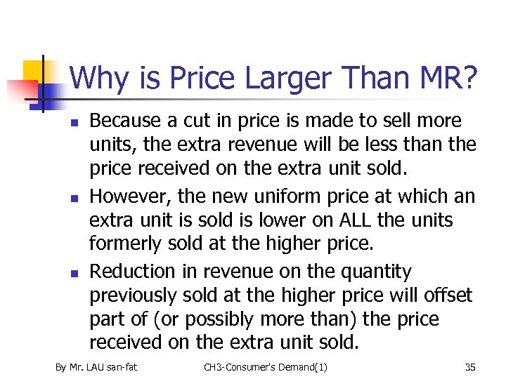 Why is Price Larger Than MR? n n n Because a cut in price