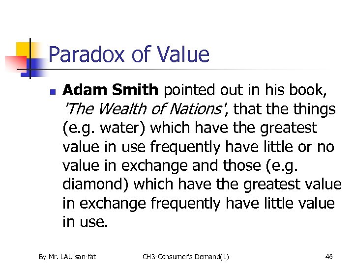 Paradox of Value n Adam Smith pointed out in his book, 'The Wealth of