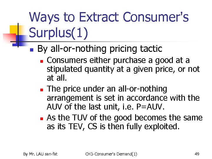 Ways to Extract Consumer's Surplus(1) n By all-or-nothing pricing tactic n n n Consumers
