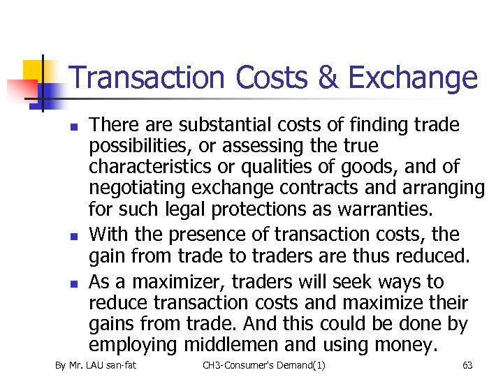 Transaction Costs & Exchange n n n There are substantial costs of finding trade