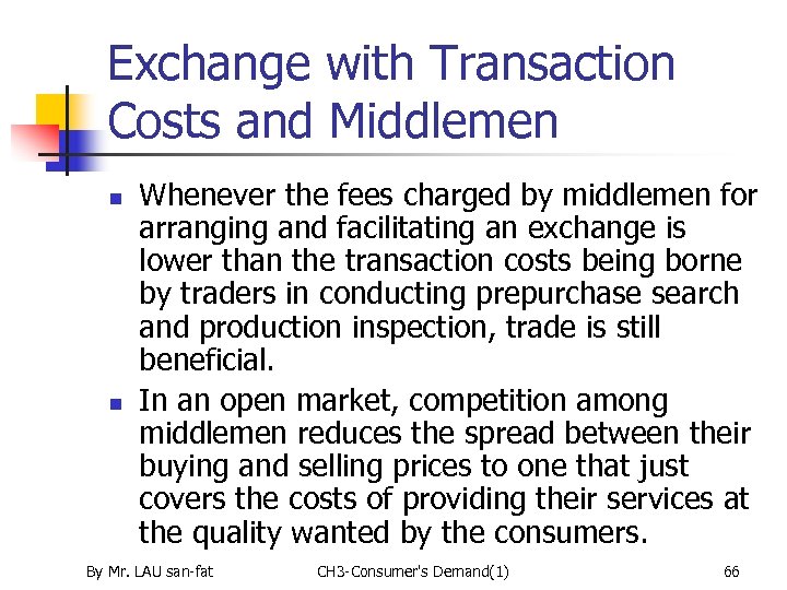 Exchange with Transaction Costs and Middlemen n n Whenever the fees charged by middlemen