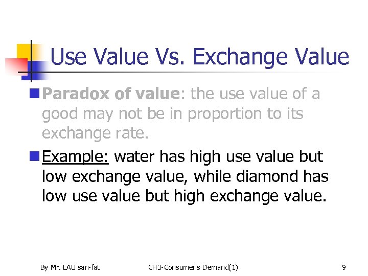 Use Value Vs. Exchange Value n Paradox of value: the use value of a