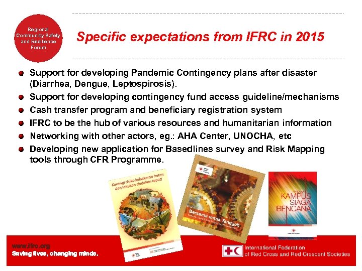 Regional Community Safety and Resilience Forum Specific expectations from IFRC in 2015 Support for