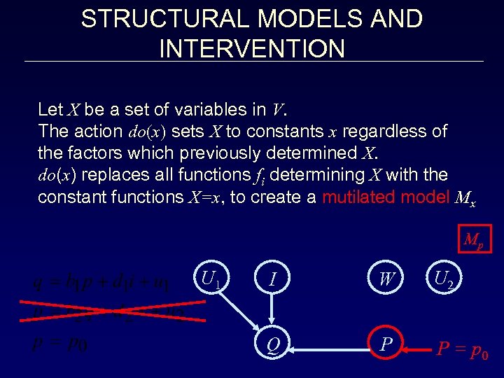 STRUCTURAL MODELS AND INTERVENTION Let X be a set of variables in V. The