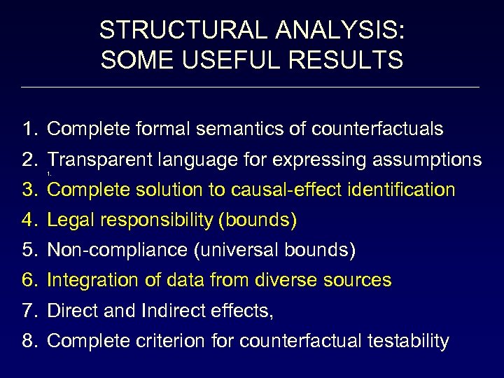 STRUCTURAL ANALYSIS: SOME USEFUL RESULTS 1. Complete formal semantics of counterfactuals 2. Transparent language