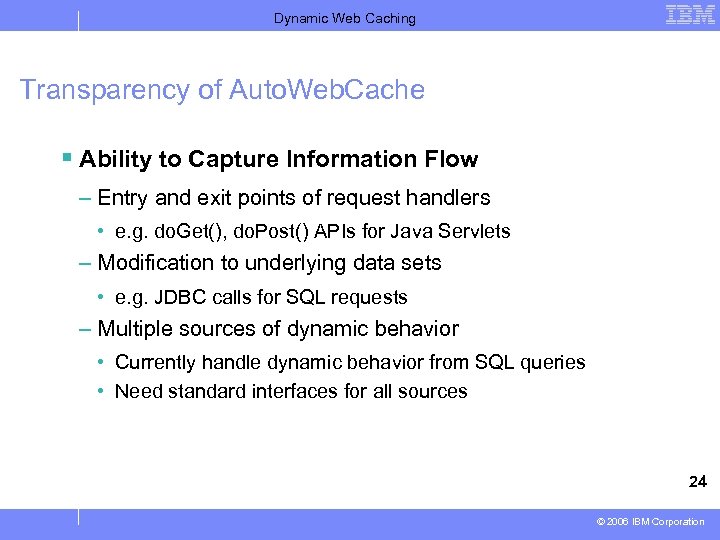 Dynamic Web Caching Transparency of Auto. Web. Cache § Ability to Capture Information Flow