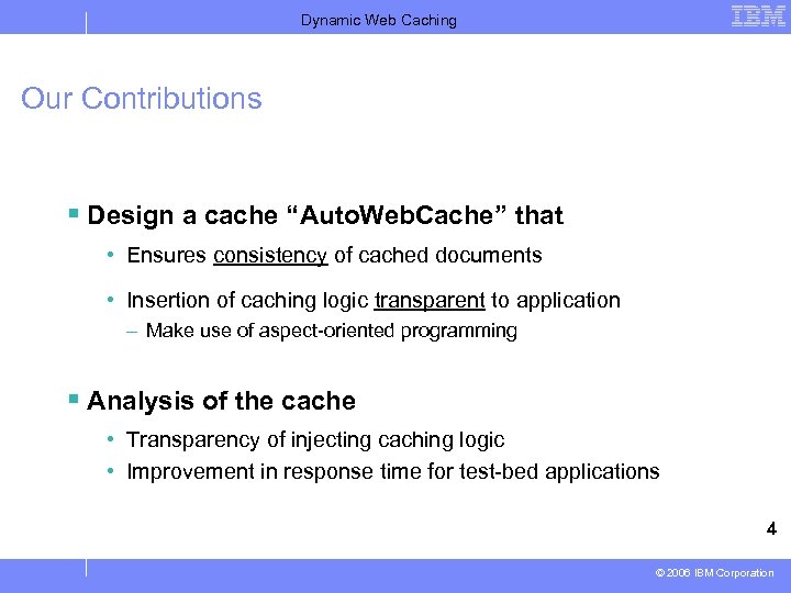 Dynamic Web Caching Our Contributions § Design a cache “Auto. Web. Cache” that •