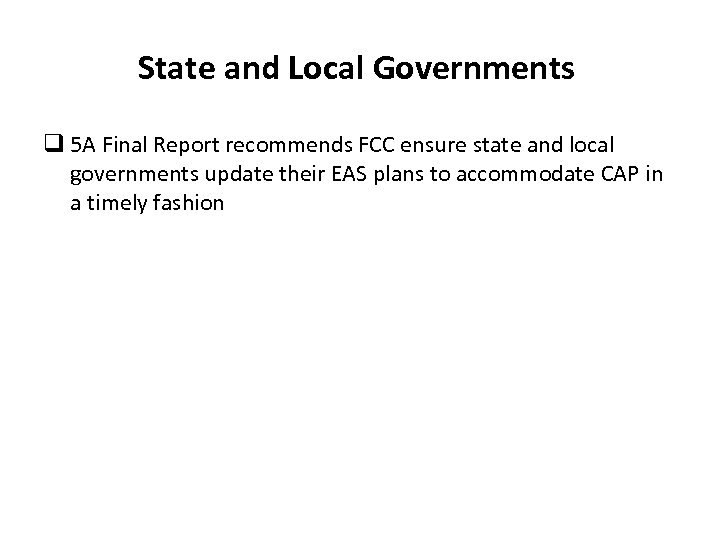 State and Local Governments q 5 A Final Report recommends FCC ensure state and