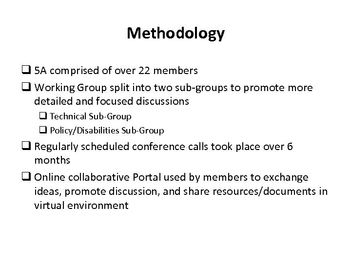 Methodology q 5 A comprised of over 22 members q Working Group split into