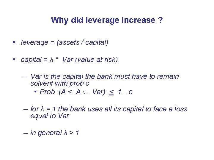 Why did leverage increase ? • leverage = (assets / capital) • capital =