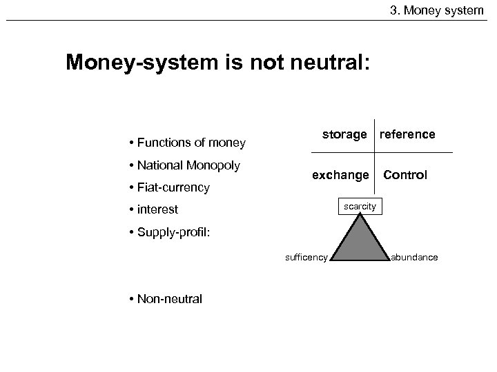3. Money system Money-system is not neutral: • Functions of money • National Monopoly