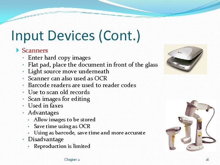 Input Devices (Cont. ) Scanners ◦ ◦ ◦ ◦ ◦ Enter hard copy images