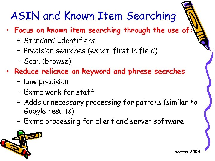 ASIN and Known Item Searching • Focus on known item searching through the use
