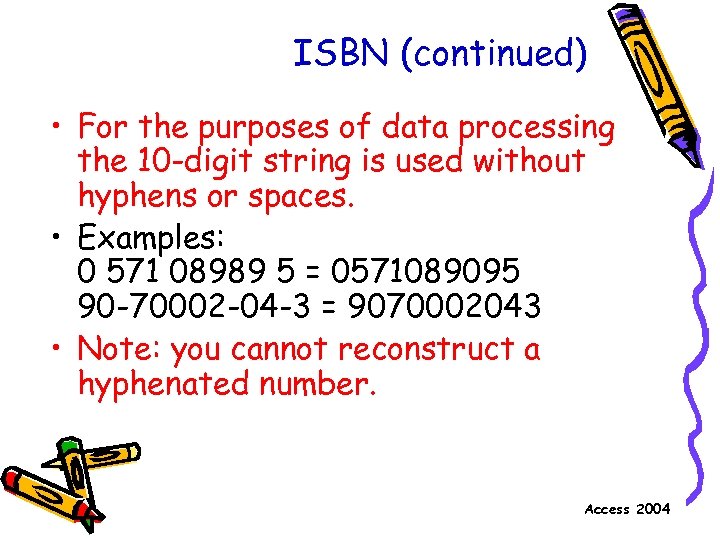ISBN (continued) • For the purposes of data processing the 10 -digit string is