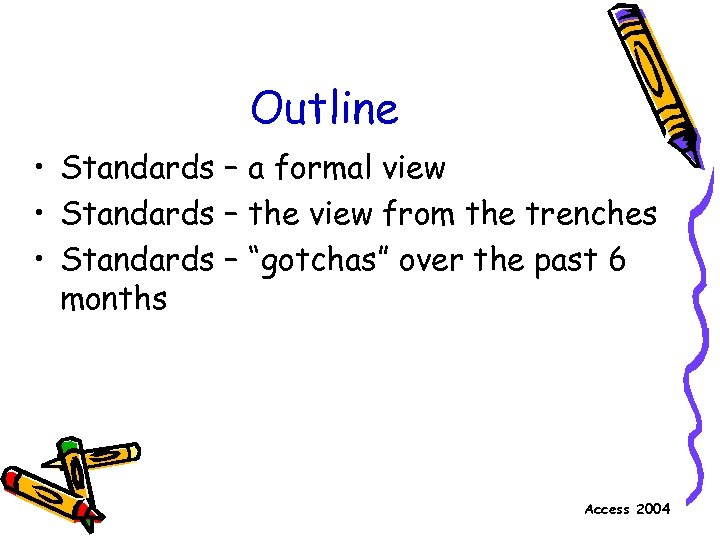 Outline • Standards – a formal view • Standards – the view from the