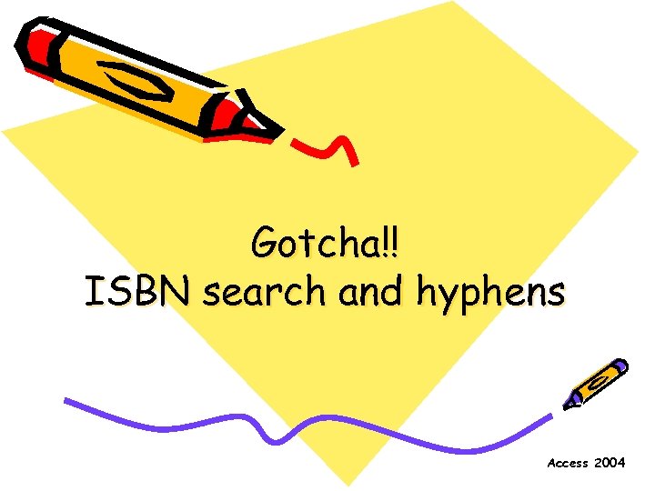 Gotcha!! ISBN search and hyphens Access 2004 
