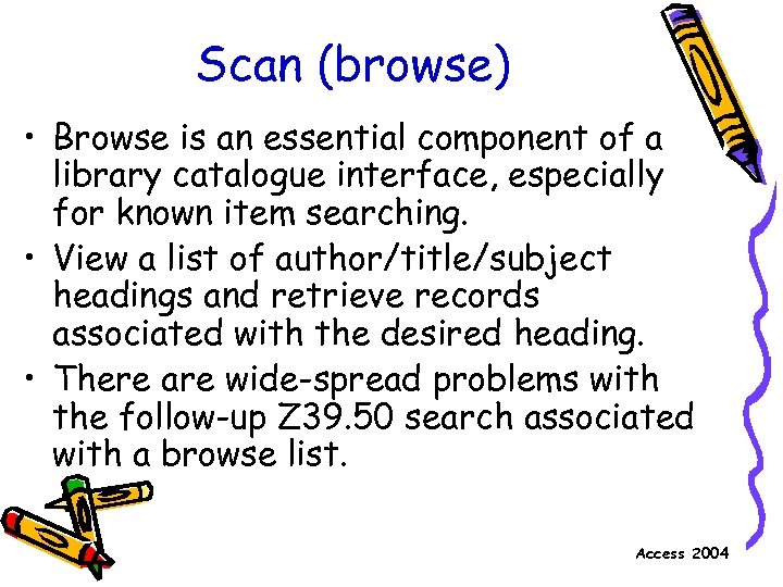 Scan (browse) • Browse is an essential component of a library catalogue interface, especially