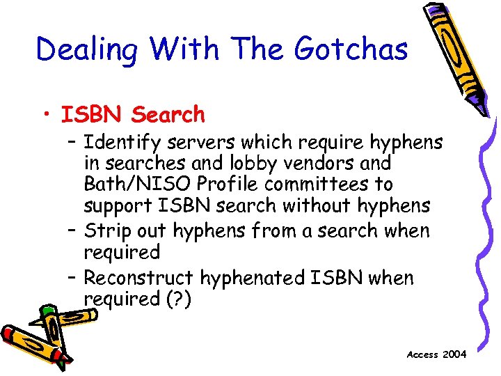 Dealing With The Gotchas • ISBN Search – Identify servers which require hyphens in