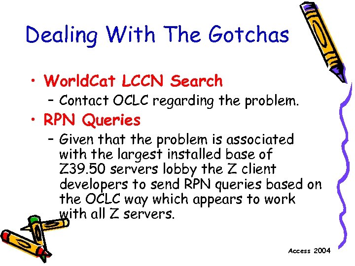 Dealing With The Gotchas • World. Cat LCCN Search – Contact OCLC regarding the