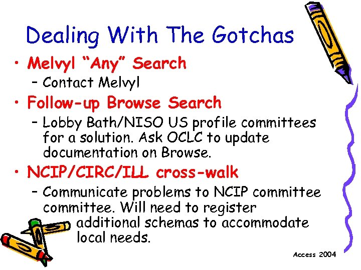 Dealing With The Gotchas • Melvyl “Any” Search – Contact Melvyl • Follow-up Browse