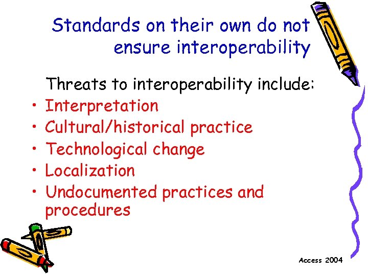 Standards on their own do not ensure interoperability • • • Threats to interoperability