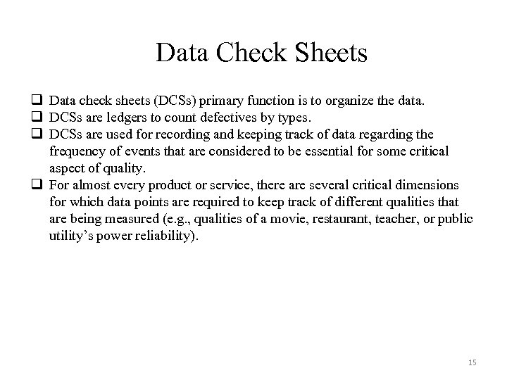 Data Check Sheets q Data check sheets (DCSs) primary function is to organize the