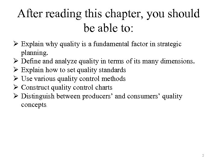 After reading this chapter, you should be able to: Ø Explain why quality is