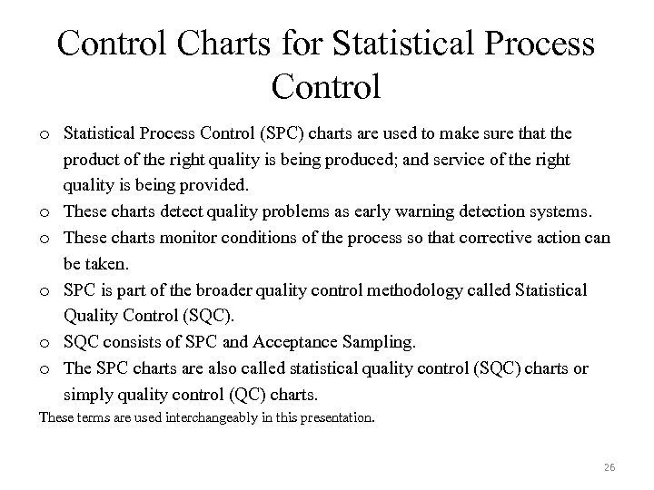 Control Charts for Statistical Process Control o Statistical Process Control (SPC) charts are used