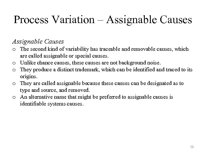 Process Variation – Assignable Causes o The second kind of variability has traceable and