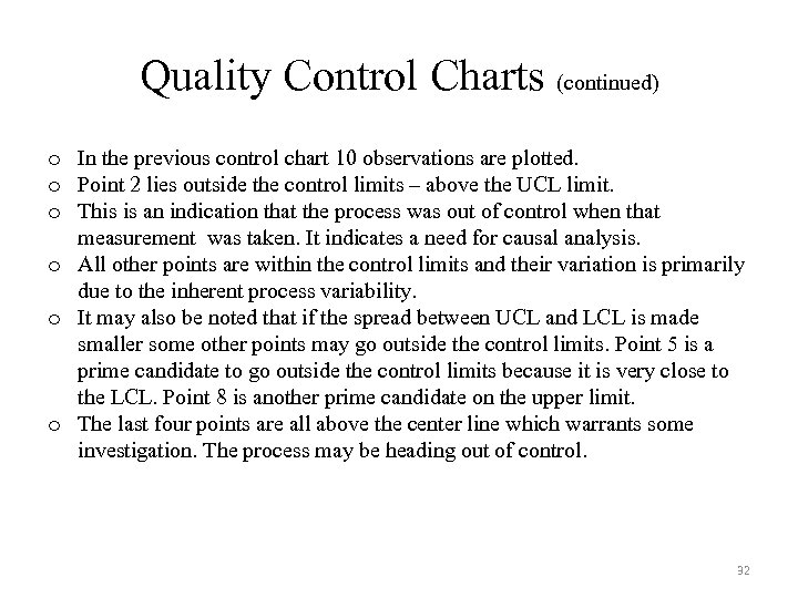 Quality Control Charts (continued) o In the previous control chart 10 observations are plotted.