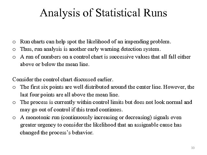 Analysis of Statistical Runs o Run charts can help spot the likelihood of an