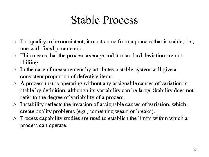 Stable Process o For quality to be consistent, it must come from a process