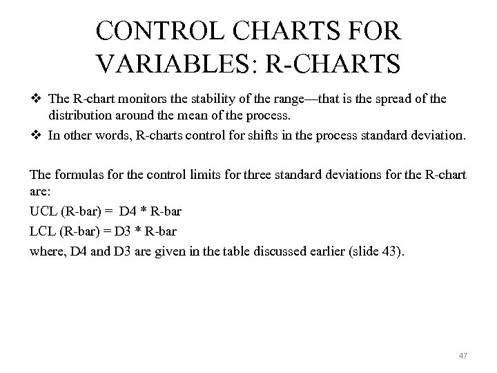 CONTROL CHARTS FOR VARIABLES: R-CHARTS v The R-chart monitors the stability of the range—that