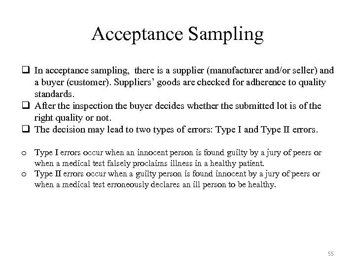 Acceptance Sampling q In acceptance sampling, there is a supplier (manufacturer and/or seller) and