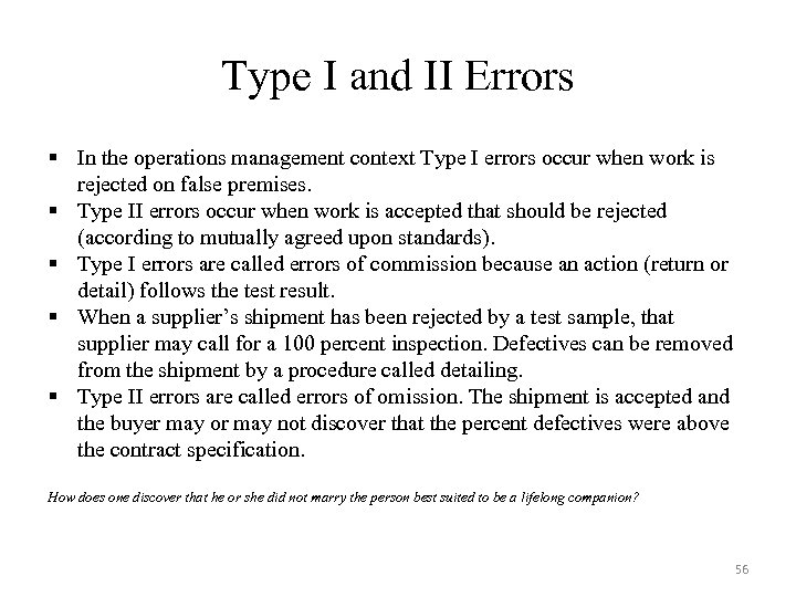 Type I and II Errors § In the operations management context Type I errors