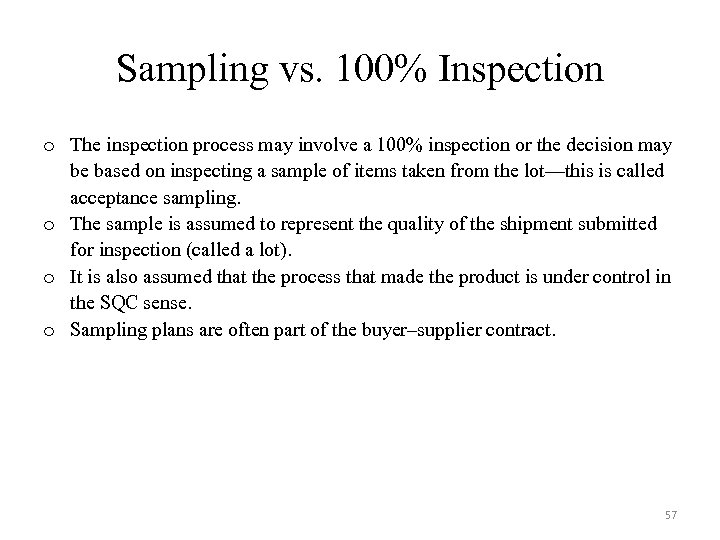 Sampling vs. 100% Inspection o The inspection process may involve a 100% inspection or