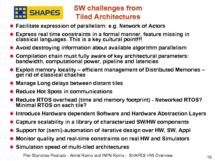 SW challenges from Tiled Architectures l Facilitate expression of parallelism: e. g. Network of