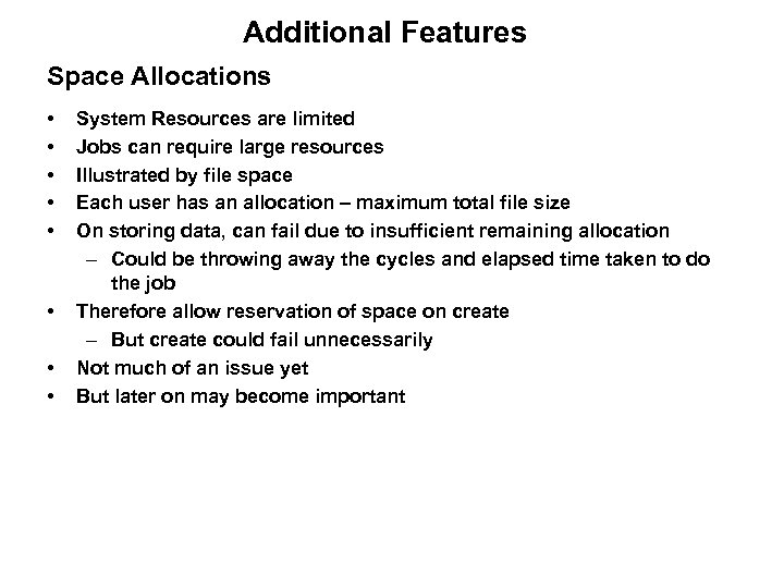 Additional Features Space Allocations • • System Resources are limited Jobs can require large