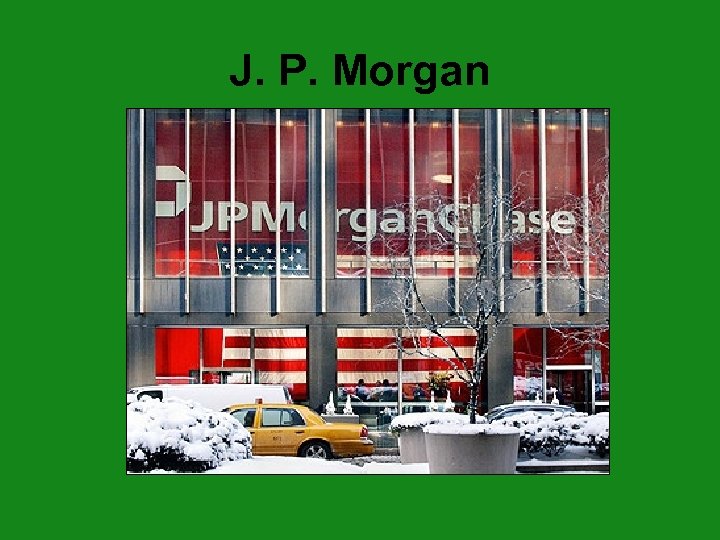 J. P. Morgan 