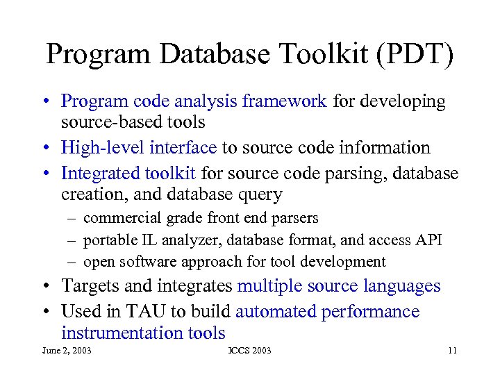 Program Database Toolkit (PDT) • Program code analysis framework for developing source-based tools •