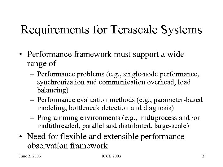 Requirements for Terascale Systems • Performance framework must support a wide range of –