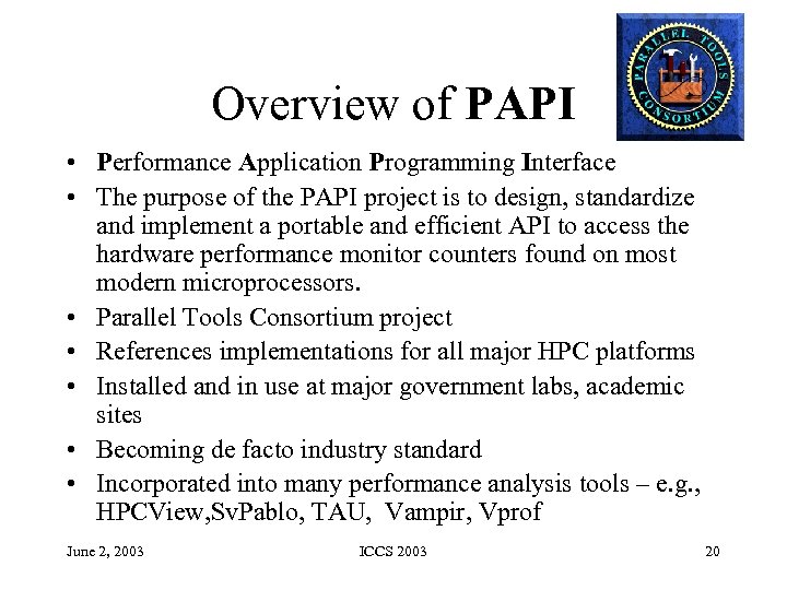 Overview of PAPI • Performance Application Programming Interface • The purpose of the PAPI