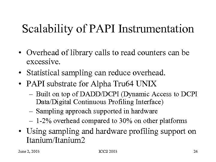 Scalability of PAPI Instrumentation • Overhead of library calls to read counters can be