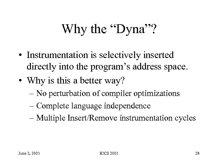 Why the “Dyna”? • Instrumentation is selectively inserted directly into the program’s address space.