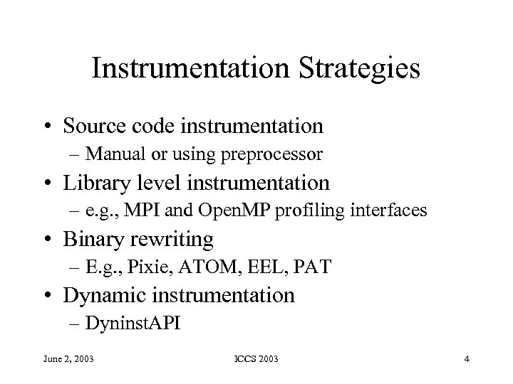 Instrumentation Strategies • Source code instrumentation – Manual or using preprocessor • Library level