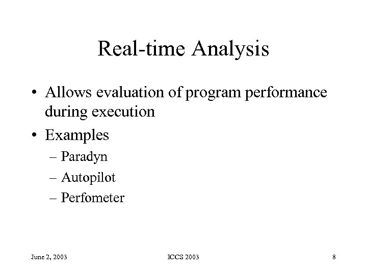 Real-time Analysis • Allows evaluation of program performance during execution • Examples – Paradyn